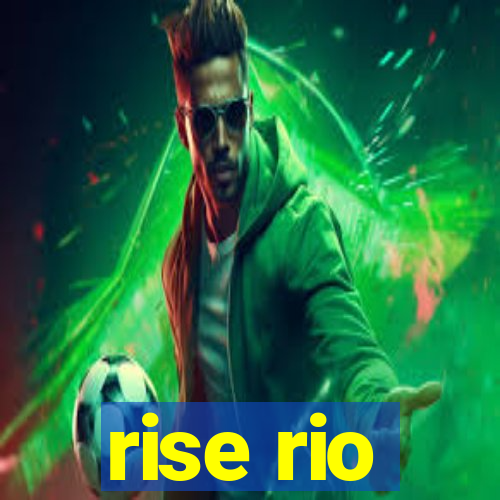 rise rio